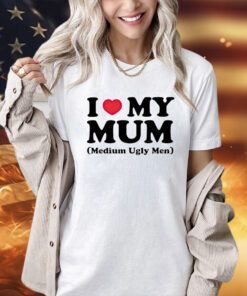 I heart my mum medium ugly men T-shirt