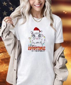 I want a hippopotamus for Christmas T-shirt