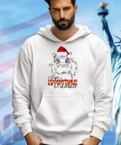I want a hippopotamus for Christmas T-shirt