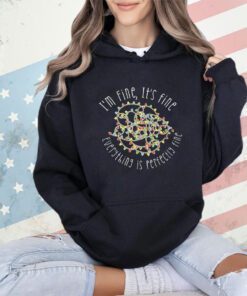 I’m fine it’s fine everything is perfectly fine Christmas shirt