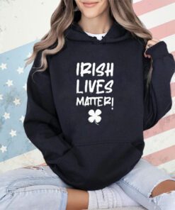 Irish lives matter shirt