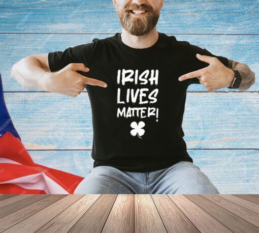 Irish lives matter shirt