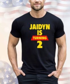 Jaidyn is turning 2 shirt