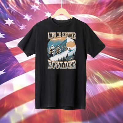 Life Is Better CO T-Shirt