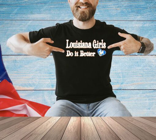Louisiana girls do it better T-shirt