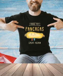 Make my pancreas great again shirt