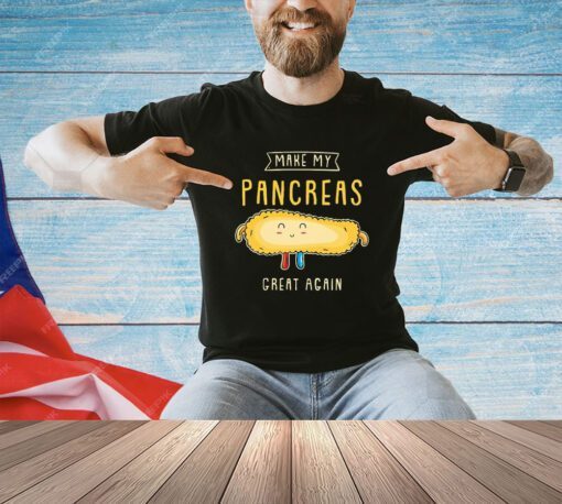 Make my pancreas great again shirt