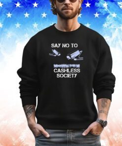 Men’s say no to a cashless society shirt