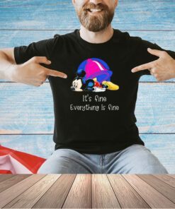 Mickey it’s fine everything is fine T-shirt