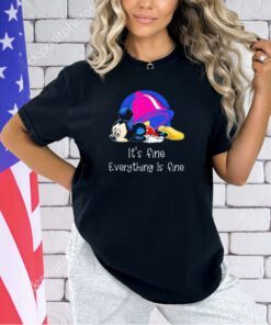 Mickey it’s fine everything is fine T-shirt