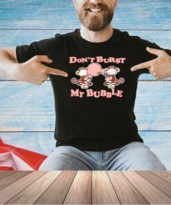 Monkey don’t burst my bubble T-shirt