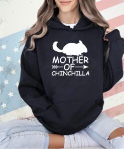 Mother of Chinchilla0 T-shirt