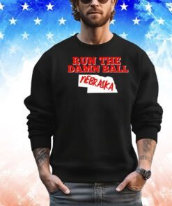 Nebraska Cornhuskers run the damn ball shirt
