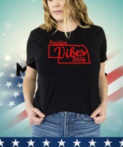 Nebraska Positive Vibes Only shirt