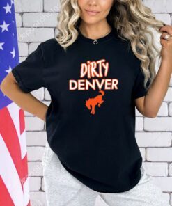 Nice Dirty Denver your team is just soft T-shirt