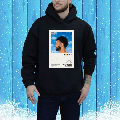 Nuggets vs Raptors December 20 2023 Poster Hoodie Shirt