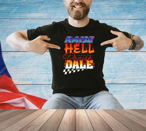 Official Raise Hell Praise Dale T-shirt