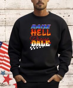 Official Raise Hell Praise Dale T-shirt