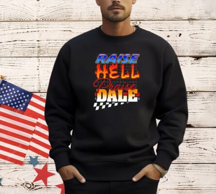 Official Raise Hell Praise Dale T-shirt