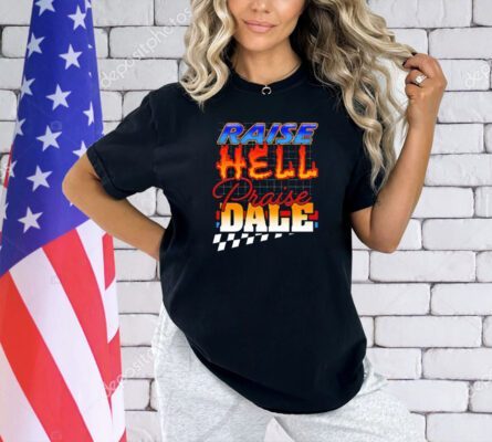 Official Raise Hell Praise Dale T-shirt