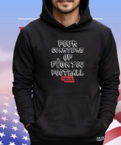 Official four quarters of fuck you football Nebraska shirt