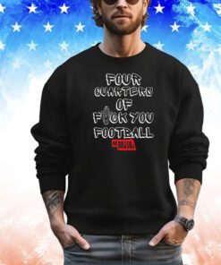 Official four quarters of fuck you football Nebraska shirt
