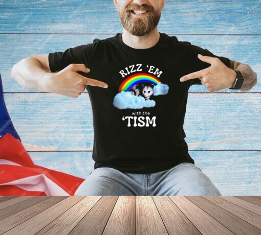 Opossum rizz ’em with the ’tism T-shirt