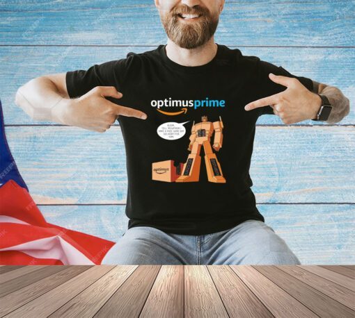 Optimus Prime Alexa tell megatron I have a free same day delivery for him T-shirt