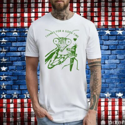 Praying Mantis Thanks For A Good Time T-Shirt