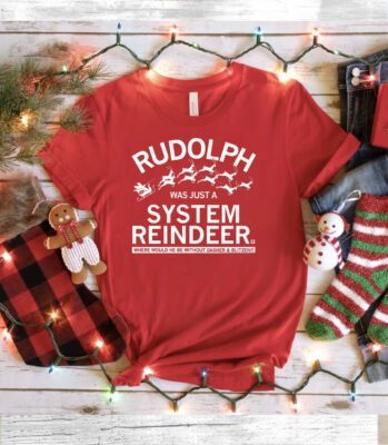 RUDOLPH WAS JUST A SYSTEM REINDEER Sweatshirts