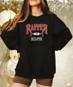 Rapper Or Reaper Sweatshirt