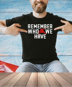 Remember Who We Have Allen 17 T-shirt