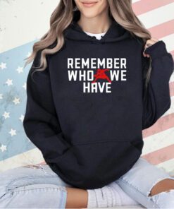 Remember Who We Have Allen 17 T-shirt