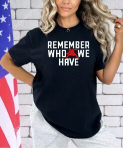 Remember Who We Have Allen 17 T-shirt