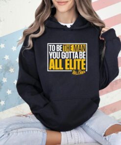 Ric Flair to be the man you gotta be all elite shirt