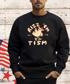 Rizz ’em with the tism T-shirt