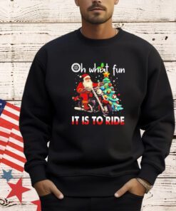 Santa Claus Christmas Biker oh what fun it is to ride shirt
