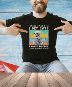 Skeleton that’s what I do I pet cats I hate people and I know things vintage T-shirt