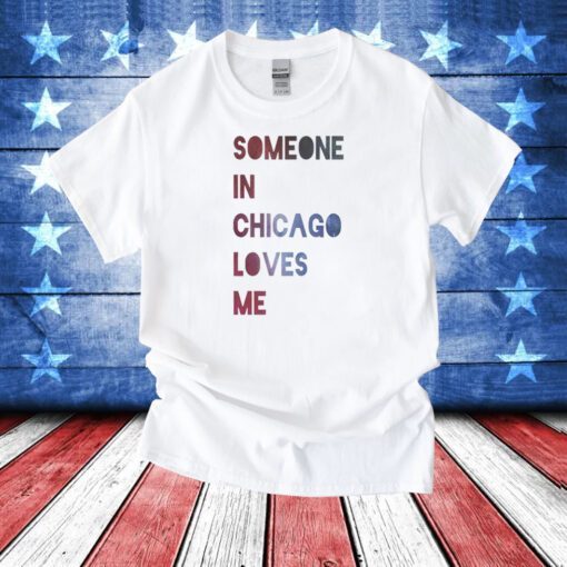 Someone In Chicago Loves Me TShirts