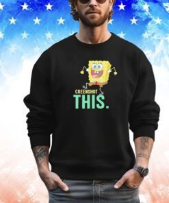 Spongebob creenshot this shirt