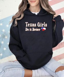 Texas girls do it better T-shirt