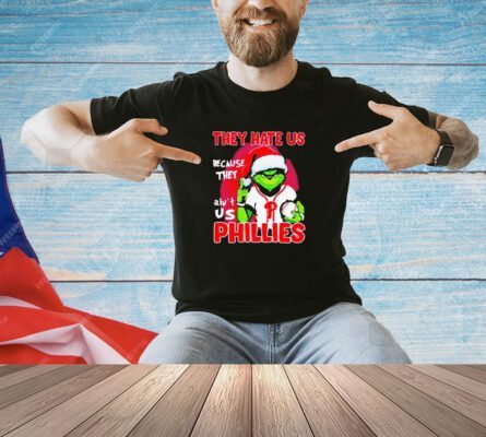 The Grinch they hate us because they ain’t us Philadelphia Phillies Christmas sT-hirt