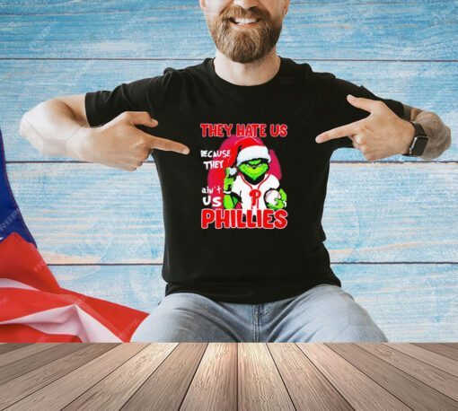 The Grinch they hate us because they ain’t us Philadelphia Phillies Christmas sT-hirt