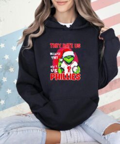 The Grinch they hate us because they ain’t us Philadelphia Phillies Christmas sT-hirt