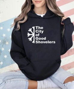 The city of good shovelers shirt