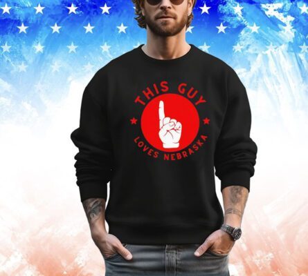 This guy loves Nebraska shirt