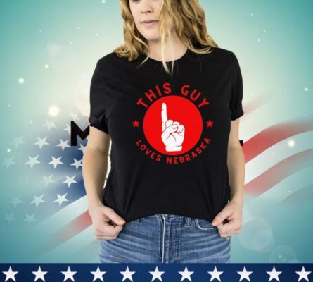 This guy loves Nebraska shirt