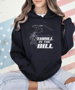 Thrillin the Bill T-shirt