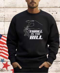 Thrillin the Bill T-shirt