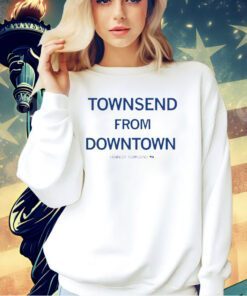 Townsend from downtown Kennedy Townsend T-shirt
